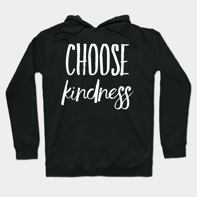 Choose kindness Hoodie by WordFandom